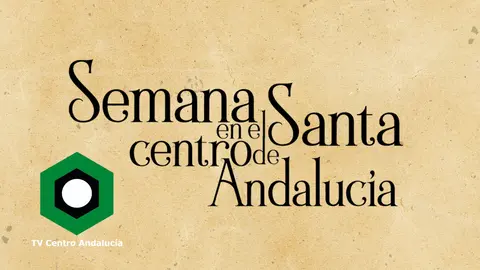 SEMANA SANTA EN EL CENTRO DE ANDALUC&Iacute;A